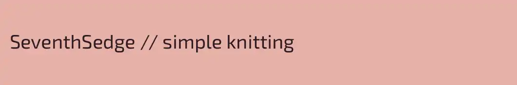 SeventhSedge // simple knitting